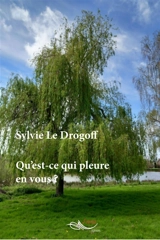 Qu'est-ce qui pleure en vous ? - Sylvie Le Drogoff