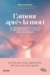 L'amour après la mort : un témoignage sur l'après-vie et une initiation au contact avec les défunts - Gilles Diederichs