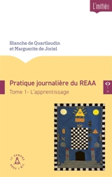 Pratique journalière du REAA. Vol. 1. L'apprentissage - Blanche de Quartlaudin