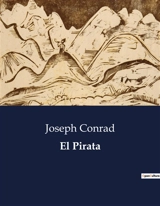 El Pirata : Reflexiones poéticas sobre la muerte y el deseo de libertad en el mar - Conrad, Joseph