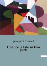 Chance, a tale in two parts : The Unpredictable Dance of Fate and Fortune - Conrad, Joseph