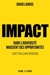 IMPACT : Dans l'adversité naissent des opportunités - David Larose