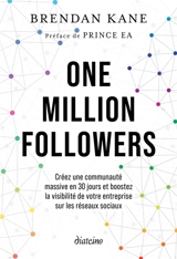 One million followers : créez une communauté massive en 30 jours et boostez la visibilité de votre entreprise sur les réseaux sociaux - Brendan Michael Kane