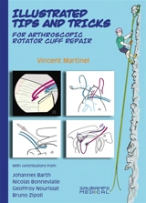 Illustrated tips and tricks : for arthroscopic rotator cuff repair - Vincent Martinel