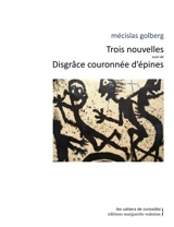 Trois nouvelles. Disgrâce couronnée d'épines - Mécislas Golberg
