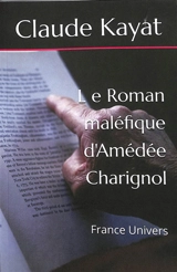 Le roman maléfique d'Amédée Charignol - Claude Kayat