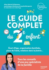 Le guide complet du 2e enfant : écart d'âge, organisation familiale, place de l'aîné, relations dans la fratrie... : tous les conseils d'une psy spécialiste de la famille - Aline Nativel Id Hammou