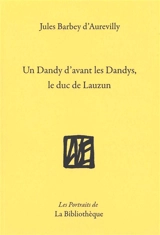 Un dandy d'avant les dandys, le duc de Lauzun - Jules Barbey d'Aurevilly