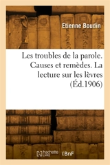 Les troubles de la parole. Causes et remèdes. La lecture sur les lèvres - Jean-Christian-Marc Boudin