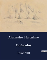 Opúsculos : Reflexões sobre a História e Cultura Portuguesa no Século XVI - Alexandre Herculano