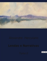 Lendas e Narrativas : Tomo II - Alexandre Herculano