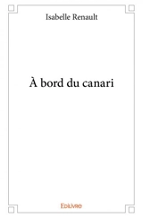 À bord du canari - Isabelle Renault
