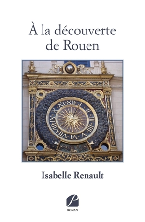A la découverte de Rouen - Isabelle Renault