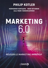 Marketing 6.0 : réussir le marketing immersif - Philip Kotler