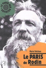 Le Paris de Rodin - Marie Delclaux