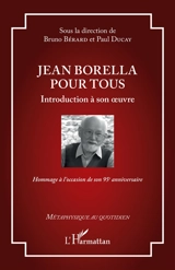 Jean Borella pour tous : introduction à son oeuvre : hommage à l'occasion de son 95e anniversaire