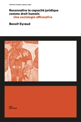 Reconnaître la capacité juridique comme droit humain : une sociologie affirmative - Benoît Eyraud