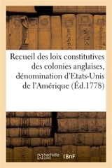 Recueil des loix constitutives des colonies anglaises confédérées sous la dénomination d'Etats-Unis : de l'Amérique septentrionale . Auquel on a joint les notes d'indépendance, de confédération - Régnier