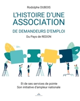 L'HISTOIRE D'UNE ASSOCIATION DE DEMANDEURS D'EMPLOI - DUBOIS, Rodolphe