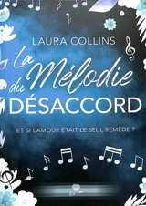 La mélodie du désaccord : et si l'amour était le seul remède ? - Laura Collins