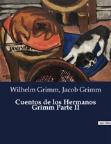 Cuentos de los Hermanos Grimm Parte II - Grimm, Jacob