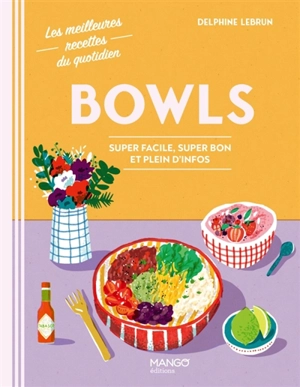 Bowls : super facile, super bon et pleins d'infos - Delphine Lebrun