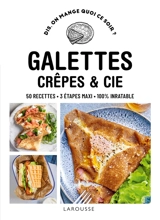 Galettes, crêpes et Cie : 50 recettes, 3 étapes maxi, 100 % inratable - Emmanuelle Levesque