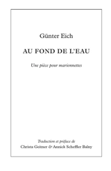 Au fond de l'eau : Une pièce pour marionnettes - Günter Eich