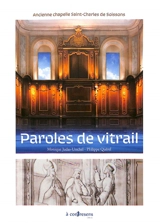 Paroles de vitrail : ancienne chapelle Saint-Charles de Soissons - Monique Judas-Urschel