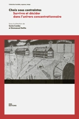 Choix sous contraintes : survivre et décider dans l'univers concentrationnaire