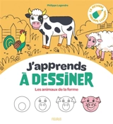 J'apprends à dessiner les animaux de la ferme : la méthode Philippe Legendre - Philippe Legendre