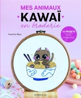 Mes animaux kawaï en broderie : 12 projets tout mignons - Faustine Mézy