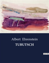 TUBUTSCH - Albert Ehrenstein