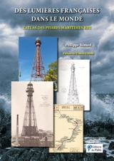 Des lumières françaises dans le monde : l'atlas des phares maritimes BBT - Philippe Bénard