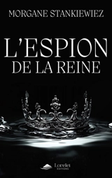 L'espion de la reine - Morgane Stankiewiez