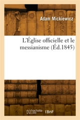 L'Eglise officielle et le messianisme - Ladislas Mickiewicz