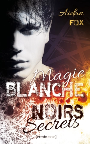 Magie blanche, noirs secrets - Aidan Fox