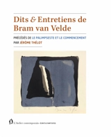 Dits & entretiens de Bram van Velde. Le palimpseste et le commencement - Bram van Velde