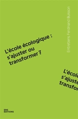 L'école écologique : s'ajuster ou transformer ?