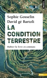 La condition terrestre : habiter la Terre en communs - Sophie Gosselin