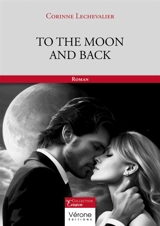 To the moon and back : Tome 1 - Corinne Lechevalier