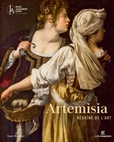 Artemisia : héroïne de l'art : exposition, Paris, musée Jacquemart-André, du 19 mars au 3 août 2025