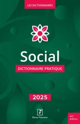Social : dictionnaire pratique : 2025 - Groupe Revue fiduciaire