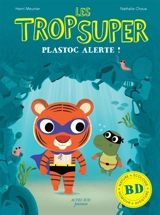 Les Trop Super. Plastoc alerte ! - Henri Meunier