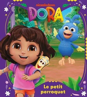 Dora. Le petit perroquet - Nickelodeon