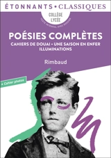 Poésies complètes : collège, lycée, texte intégral avec dossier - Arthur Rimbaud