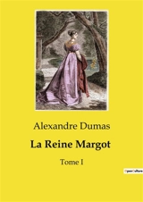 La Reine Margot : Tome I - Dumas, Alexandre