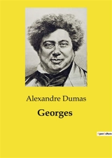 Georges : Un récit d'aventure et de lutte pour l'identité dans l'île de France - Dumas, Alexandre