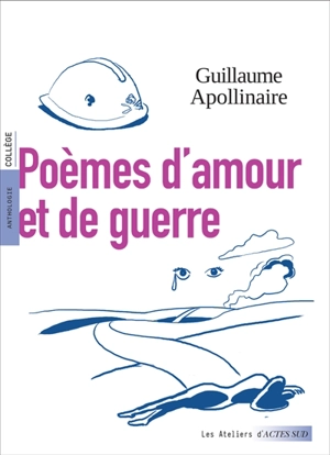 Poèmes d'amour et de guerre - Guillaume Apollinaire