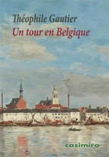 Un tour en Belgique et en Hollande - Théophile Gautier